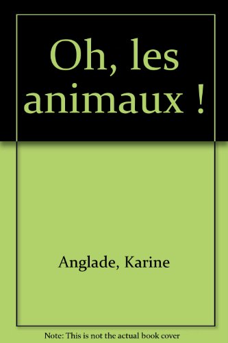 Oh, les animaux !